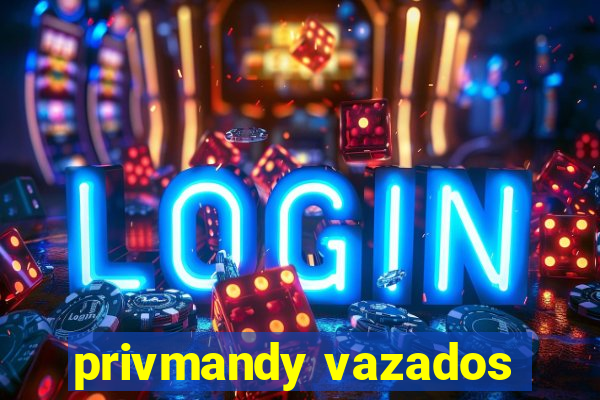 privmandy vazados